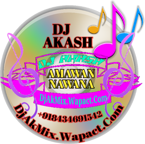 Dj Akash Amawan Nawada- DjAkMix.Wapact.Com